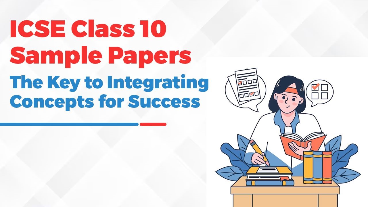 ICSE Class 10 Sample Papers The Key to Integrating Concepts for Success.jpg